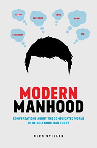 Modern Manhood: Conversations About the Complicated World of Being a Good Man Today Cover