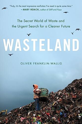 Wasteland: The Secret World of Waste and the Urgent Search for a Cleaner Future cover