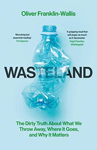 Wasteland: The Dirty Truth About What We Throw Away, Where It Goes, and Why It Matters cover