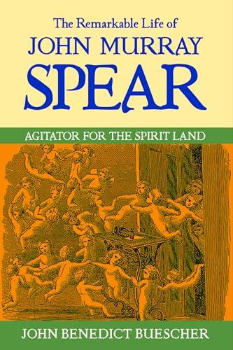 The Remarkable Life of John Murray Spear: Agitator for the Spirit Land Cover