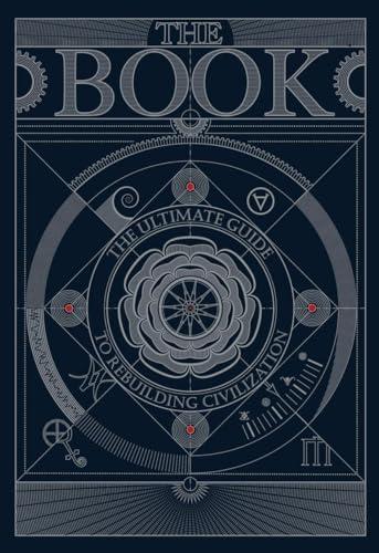 The Book. The Ultimate Guide to Rebuilding a Civilization - Inspirational Science Books for Adults - Unique Artifact - Knowledge Encyclopedia with Over 400 Pages of Detailed & Catchy Illustrations Cover