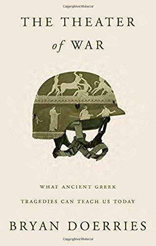 The Theater of War: What Ancient Greek Tragedies Can Teach Us Today Cover