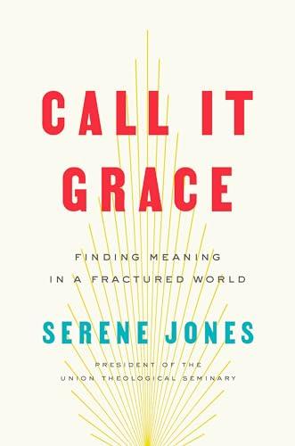 Call It Grace: Finding Meaning in a Fractured World Cover