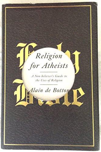 Religion for Atheists: A Non-believer's Guide to the Uses of Religion Cover