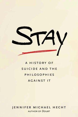 Stay: A History of Suicide and the Philosophies Against It Cover