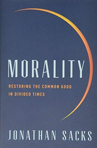 Morality: Restoring the Common Good in Divided Times Cover