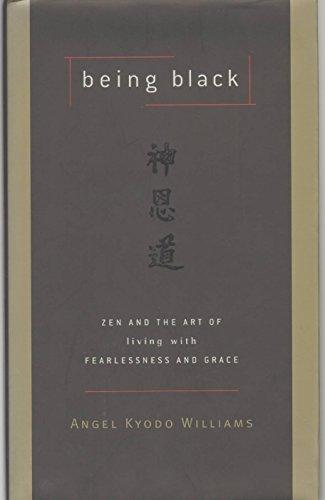 Being Black: Zen and the Art of Living with Fearlessness and Grace Cover