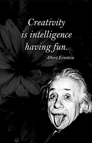 Albert Einstein- Featuring A Quote From Theoretical Physicist Who Developed The Theory Of Relativity: Creativity Is Intelligence Having Fun (11" x 17") Cover
