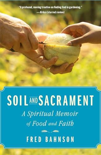 Soil and Sacrament: A Spiritual Memoir of Food and Faith Cover