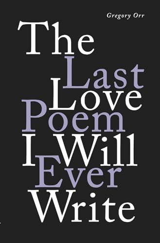 The Last Love Poem I Will Ever Write: Poems Cover