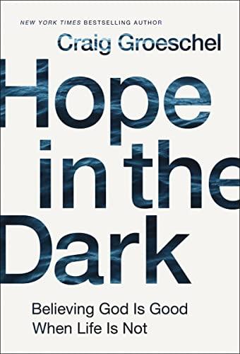Hope in the Dark: Believing God Is Good When Life Is Not Cover