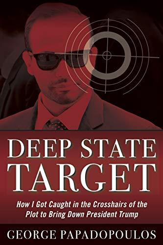 Deep State Target: How I Got Caught in the Crosshairs of the Plot to Bring Down President Trump Cover