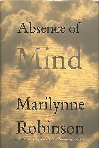 Absence of Mind: The Dispelling of Inwardness from the Modern Myth of the Self (The Terry Lectures Series) Cover