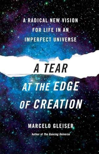A Tear at the Edge of Creation: A Radical New Vision for Life in an Imperfect Universe Cover