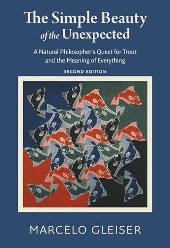 The Simple Beauty of the Unexpected: A Natural Philosopher's Quest for Trout and the Meaning of Everything Cover