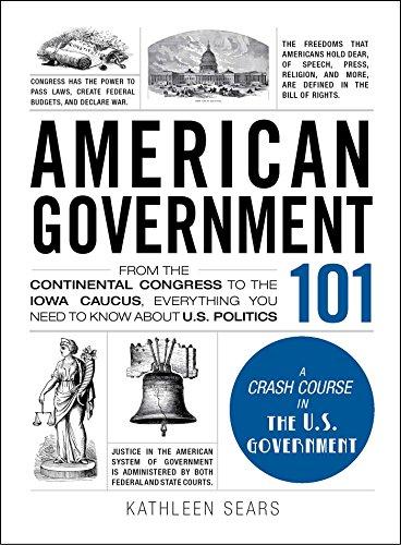 American Government 101: From the Continental Congress to the Iowa Caucus, Everything You Need to Know About US Politics (Adams 101 Series) Cover