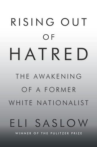 Rising Out of Hatred: The Awakening of a Former White Nationalist Cover