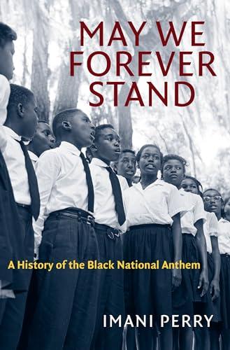 May We Forever Stand: A History of the Black National Anthem (The John Hope Franklin Series in African American History and Culture) Cover