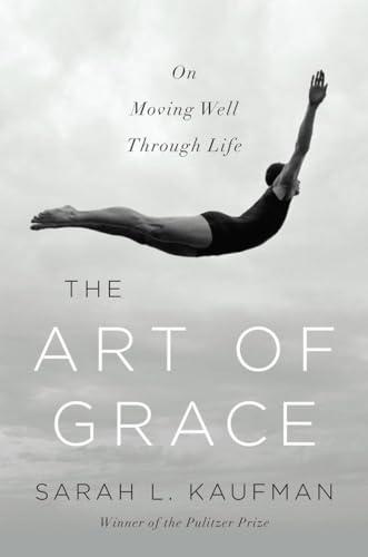 The Art of Grace: On Moving Well Through Life Cover