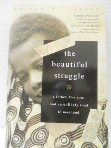 The Beautiful Struggle: A Father, Two Sons, and an Unlikely Road to Manhood Cover