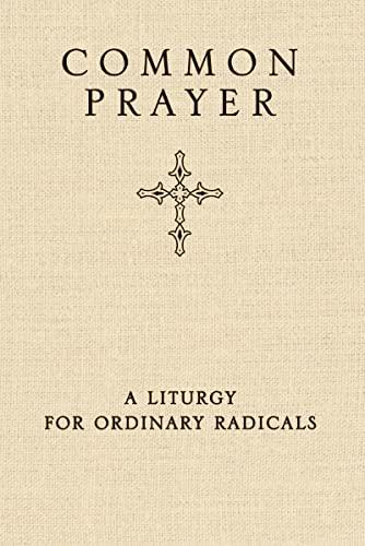 Common Prayer: A Liturgy for Ordinary Radicals Cover