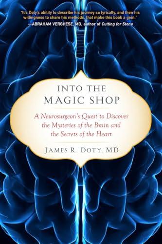 Into the Magic Shop: A Neurosurgeon's Quest to Discover the Mysteries of the Brain and the Secrets of the Heart Cover