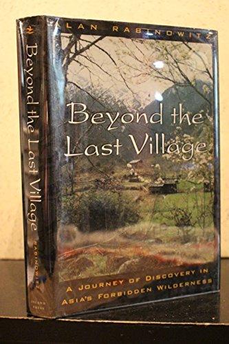 Beyond the Last Village: A Journey Of Discovery In Asia's Forbidden Wilderness Cover