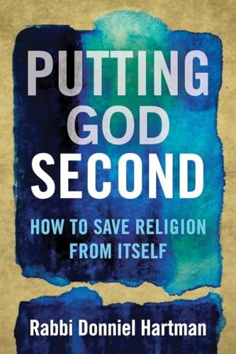 Putting God Second: How to Save Religion from Itself Cover