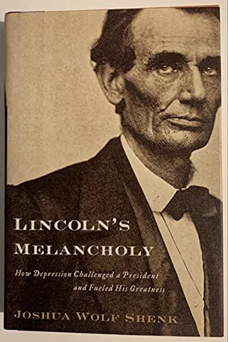 Lincoln's Melancholy: How Depression Challenged a President And Fueled His Greatness Cover