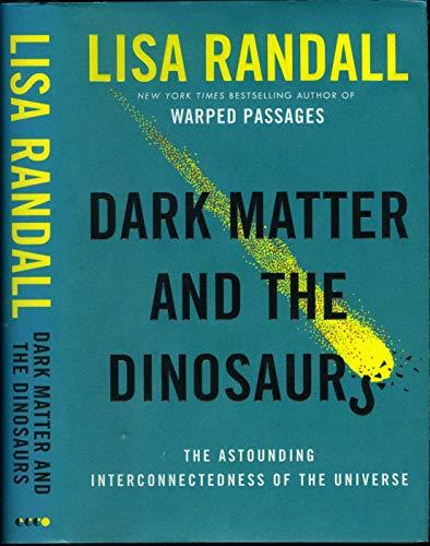 Dark Matter and the Dinosaurs: The Astounding Interconnectedness of the Universe Cover