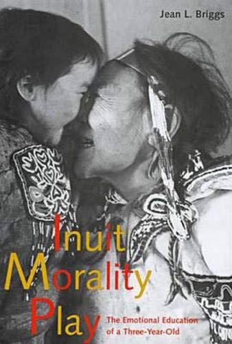 Inuit Morality Play: The Emotional Education of a Three-Year-Old Cover