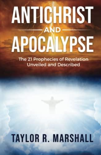 Antichrist and Apocalypse: The 21 Prophecies of Revelation Unveiled and Described Cover