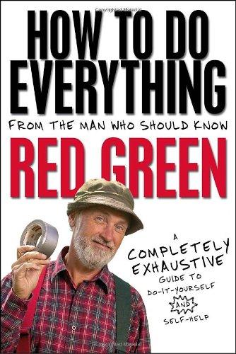 How To Do Everything: (From the Man Who Should Know: Red Green) Cover