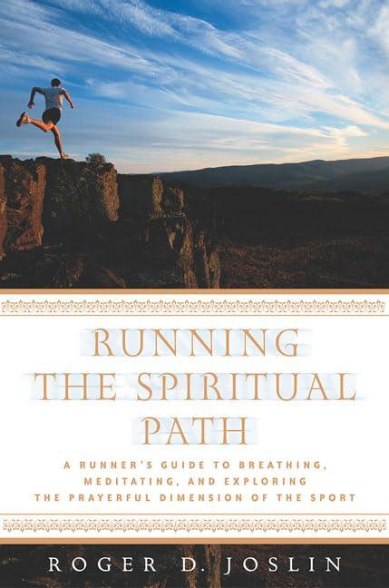 Running the Spiritual Path: A Runner's Guide to Breathing, Meditating, and Exploring the Prayerful Dimension of the Sport Cover