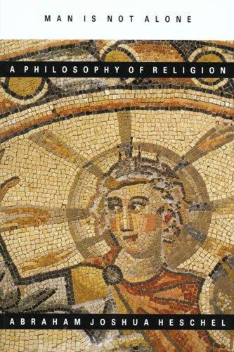 Man Is Not Alone: A Philosophy of Religion Cover