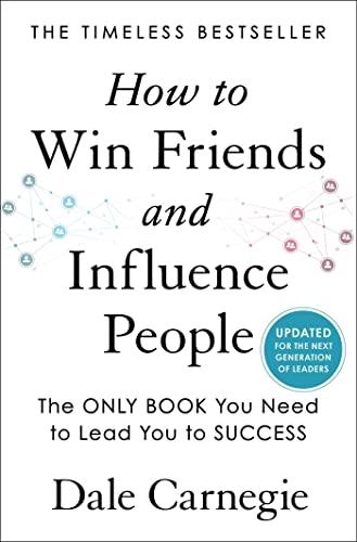 How to Win Friends and Influence People: Updated For the Next Generation of Leaders (Dale Carnegie Books) Cover