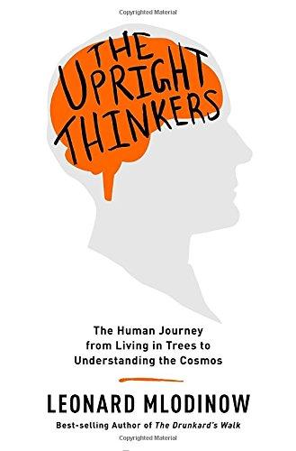 The Upright Thinkers: The Human Journey from Living in Trees to Understanding the Cosmos Cover
