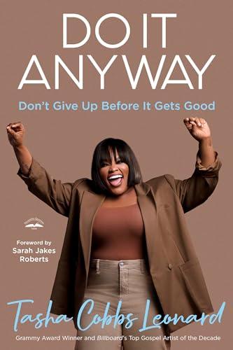 Do It Anyway: Don't Give Up Before It Gets Good Cover