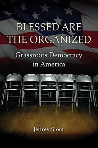 Blessed Are the Organized: Grassroots Democracy in America Cover