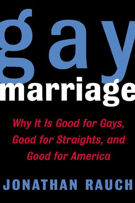 Gay Marriage: Why It Is Good for Gays, Good for Straights, and Good for America Cover