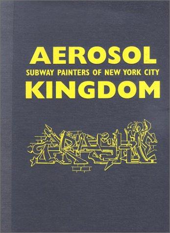 Aerosol Kingdom: Subway Painters of New York City Cover