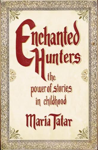 Enchanted Hunters: The Power of Stories in Childhood Cover