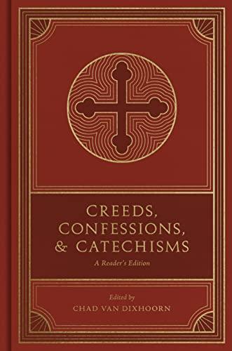 Creeds, Confessions, and Catechisms: A Reader's Edition Cover