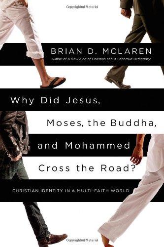 Why Did Jesus, Moses, the Buddha, and Mohammed Cross the Road?: Christian Identity in a Multi-Faith World Cover