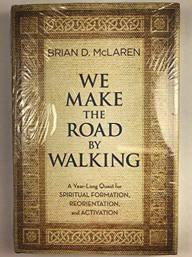 We Make the Road by Walking: A Year-Long Quest for Spiritual Formation, Reorientation, and Activation Cover