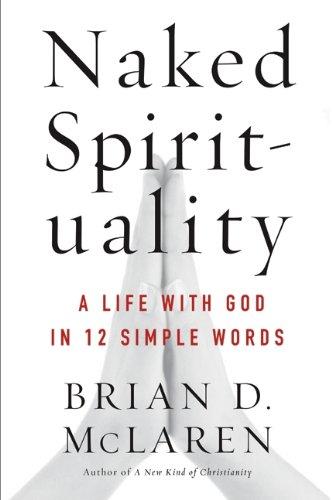 Naked Spirituality: A Life with God in 12 Simple Words Cover