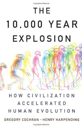 The 10000 Year Explosion: How Civilization Accelerated Human Evolution Cover