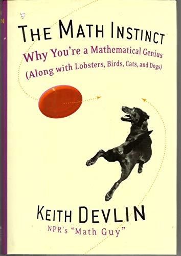 The Math Instinct: Why You're a Mathematical Genius (Along with Lobsters, Birds, Cats, and Dogs) Cover