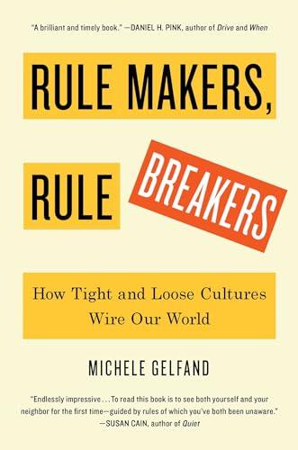 Rule Makers, Rule Breakers: How Tight and Loose Cultures Wire Our World Cover