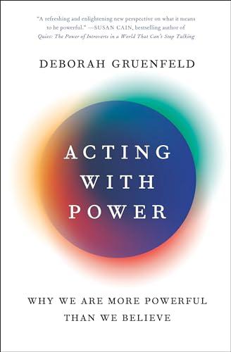 Acting with Power: Why We Are More Powerful Than We Believe Cover